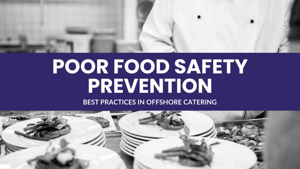 preventing poor food safety for offshore catering